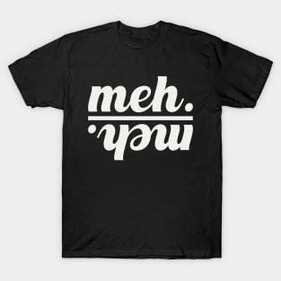 meh. T-Shirt